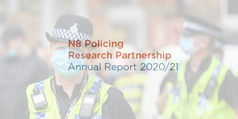 Text reads N8 Policing Research Partnership Annual Report 2020/21