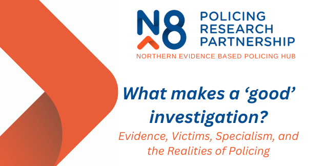 N8 PRP event asks, what makes a ‘good’ investigation?